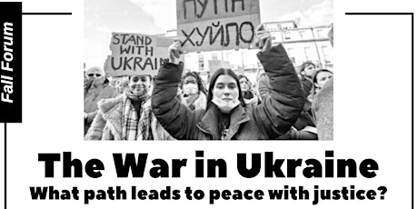 The War in Ukraine:  What Path Leads to Peace with Justice? primary image