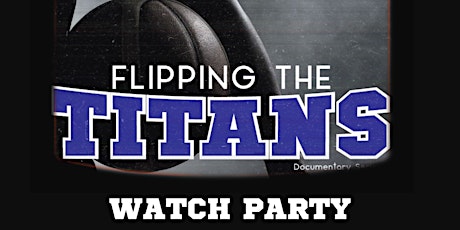 Flipping the Titans Watch Party - Late Screening primary image