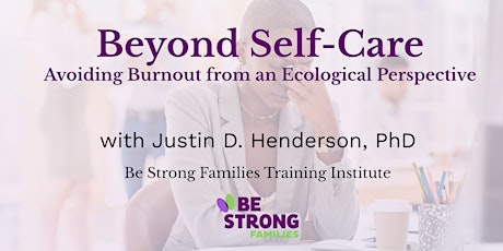 Beyond Self-Care Avoiding Burnout from an Ecological Perspective primary image