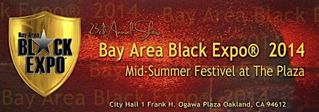 Bay Area Black Expo "Mid-Summer Festival at The Plaza" primary image