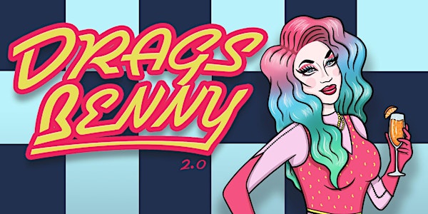 Eat North presents Drags Benny 2.0
