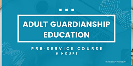 Adult Guardianship Education - Pre Service Course (6 Hours) primary image