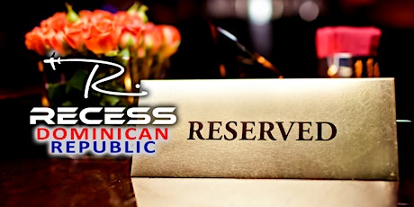 VIP Tables for RECESS Dominican Republic 2019