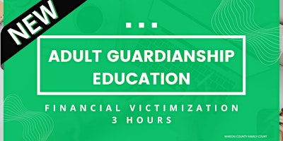 Adult Guardianship Education - Financial Victimization (NEW) (3 Hours) primary image