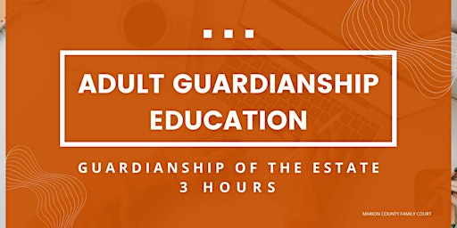 Primaire afbeelding van Adult Guardianship Education - Guardianship of The Estate (3 Hours)