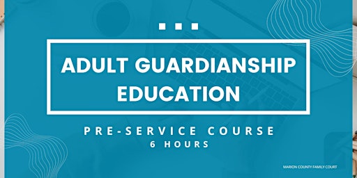 Image principale de Adult Guardianship Education - Pre Service Course (6 Hours)