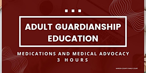 Imagem principal do evento Adult Guardianship Education - Medications & Medical Advocacy  (3 Hours)