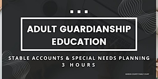 Adult Guardianship Education - STABLE Accts & Special Needs Planning primary image