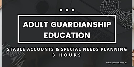 Primaire afbeelding van Adult Guardianship Education - STABLE Accts & Special Needs Planning