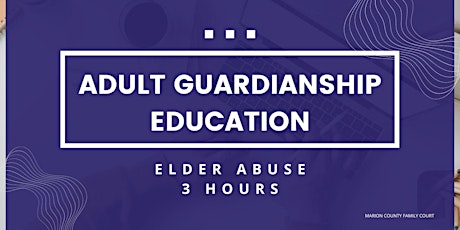 Adult Guardianship Education - Elder Abuse (3 Hours)