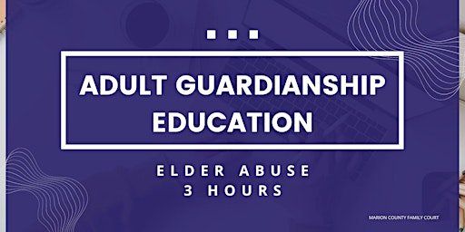 Adult Guardianship Education - Elder Abuse (3 Hours) primary image