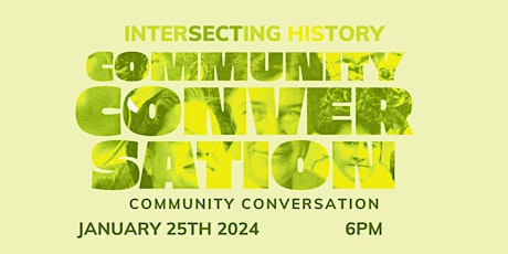 3rd Annual Intersecting History: Community Conversation primary image