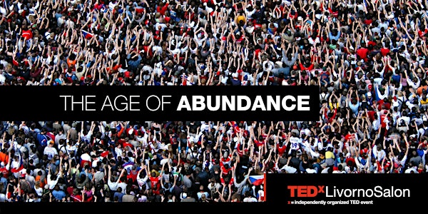 TEDxLivornoSalon - The Age of Abundance