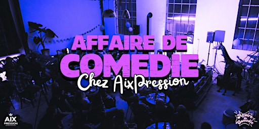 Imagem principal do evento Affaire de Comédie chez Aix Pression