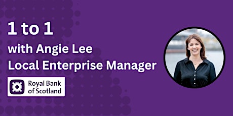1 to 1 with Angie Lee,  Local Enterprise Manager - RBS