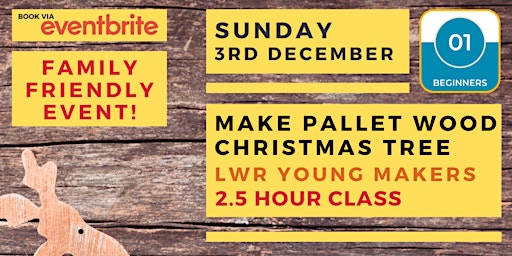 Imagen principal de LWR Young Makers!  Christmas Crafting : Make a Pallet Wood Christmas Tree