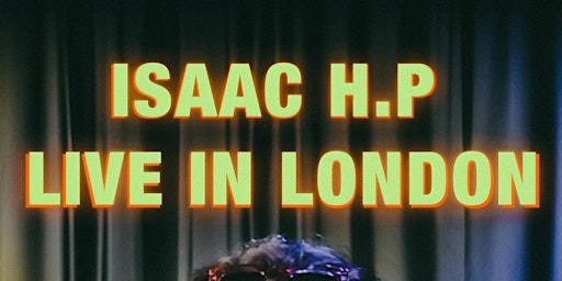 Primaire afbeelding van Isaac H.P Live in London