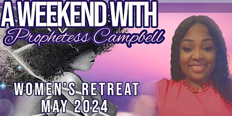 A Weekend with Prophetess Campbell