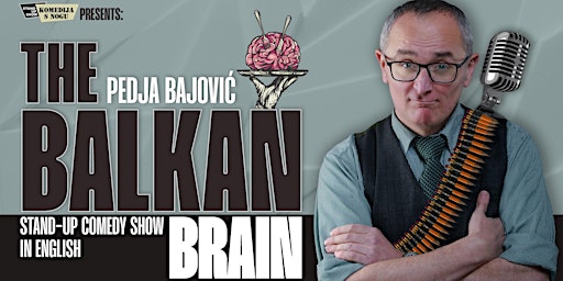Imagem principal do evento The Balkan Brain - Stand Up Comedy [FREE entrance] by Pedja Bajovic