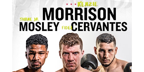 Championship Boxing: Kenzie Morrison, Fidel Cervantes, and Shane Mosley Jr.