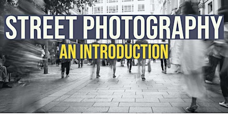 Free Online Class - An Introduction To Street Photography: LIVE On ZOOM primary image
