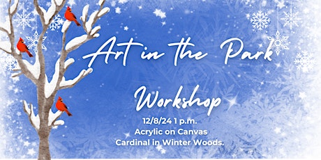 Art in the Park Workshop-Cardinal in Winter Woods/Acrylic