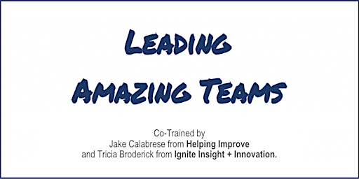 Primaire afbeelding van Agile Leadership: Leading Amazing Teams [LAT] - Virtual