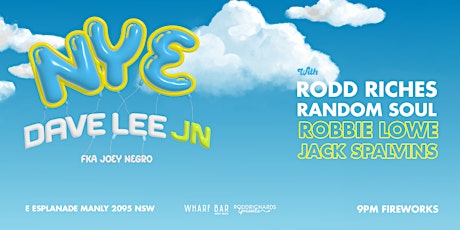 Primaire afbeelding van Manly NYE -  Dave Lee FKA Joey Negro from the UK, Rodd Riches & Random Soul