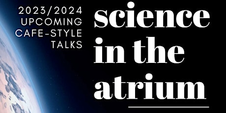 Imagen principal de Science in the Atrium  - Cafe Style Talk - 26 Oct 2023 - 6.30pm for 7pm