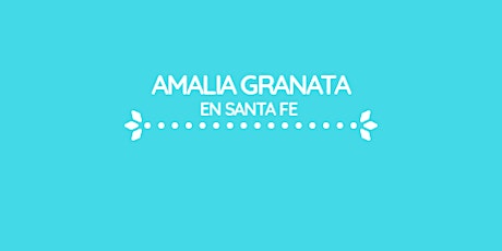 Imagen principal de AMALIA GRANATA EN SANTA FE 