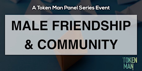 Token Man Panel Series - Male Friendship & Community