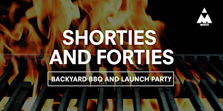 Shorties & Forties: Mezz Backyard BBQ and Launch Party primary image