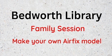Family Airfix Session @Bedworth Library