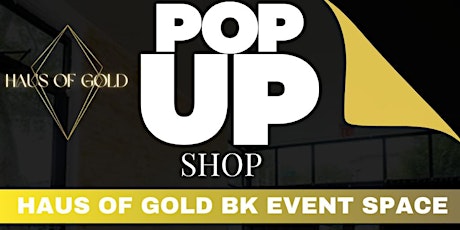 Haus of Gold BK Event Space Pop up Shop NYC  Rogers Ave Brooklyn Friday primary image