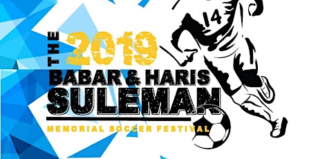 2019 Babar & Haris Suleman Memorial Soccer Festival! primary image