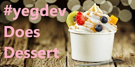 #yegdev Does Dessert primary image
