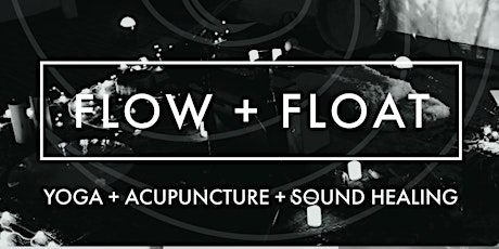 FLOW + FLOAT :: YOGA + ACUPUNCTURE + SOUND HEALING primary image