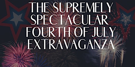 The Supremely Spectacular Fourth of July Extravaganza primary image