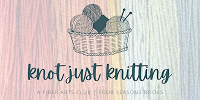 Knot Just Knitting | Fiber Arts Club primary image