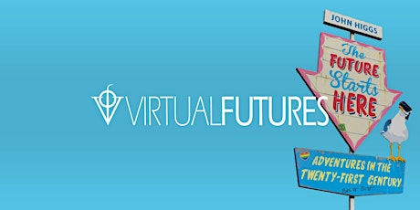 The Future Starts Here - with John Higgs | Virtual Futures Salon primary image