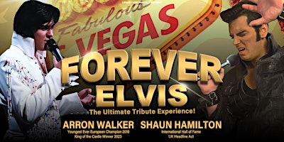 Primaire afbeelding van FOREVER ELVIS - The Ultimate Tribute Experience!