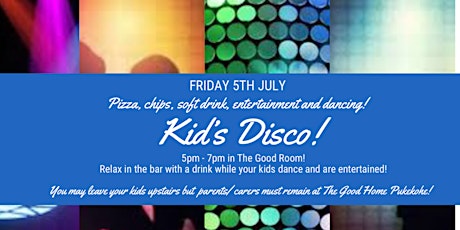 Kids Disco at The Good Home Pukekohe primary image