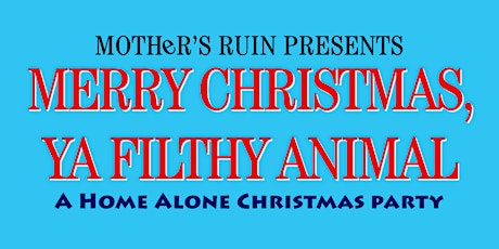 Merry Christmas, Ya Filthy Animal: A Home Alone Christmas Party THURSDAY primary image