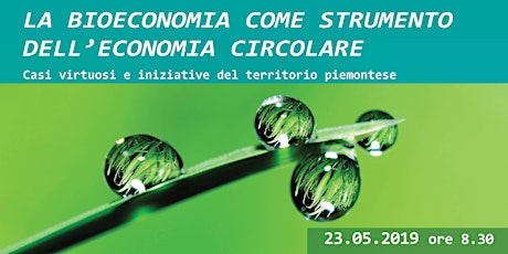 Giornata Nazionale della Bioeconomia - Torino "La Bioeconomia come strumento dell’Economia Circolare: casi virtuosi ed iniziative del territorio Piemontese" primary image