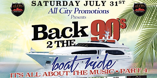 Imagem principal do evento Sat July 27th BACK 2 THE 90'S Mid-Night Boat Ride Pt 8