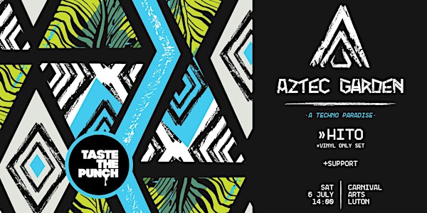 Aztec Garden 'A Techno Paradise' w/ HITO by Taste The Punch