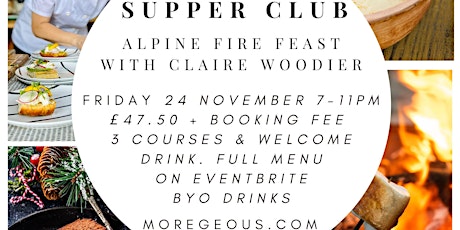 Immagine principale di Alpine Fire Feast : Claire Woodier & Moregeous Supper Club 