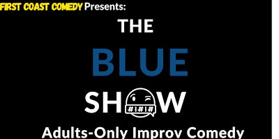 Imagem principal do evento The Blue Show: Adults-Only Improv Comedy! (21+)