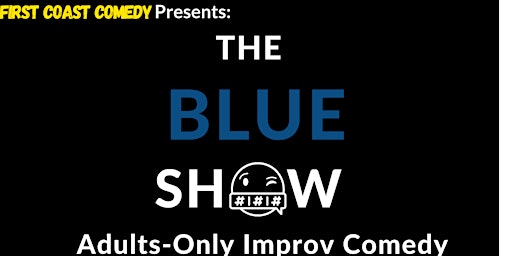 Imagem principal de The Blue Show: Adults-Only Improv Comedy! (21+)