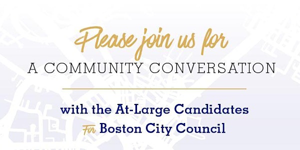 A Community Conversation with Candidates for Boston City Councilor-At-Large